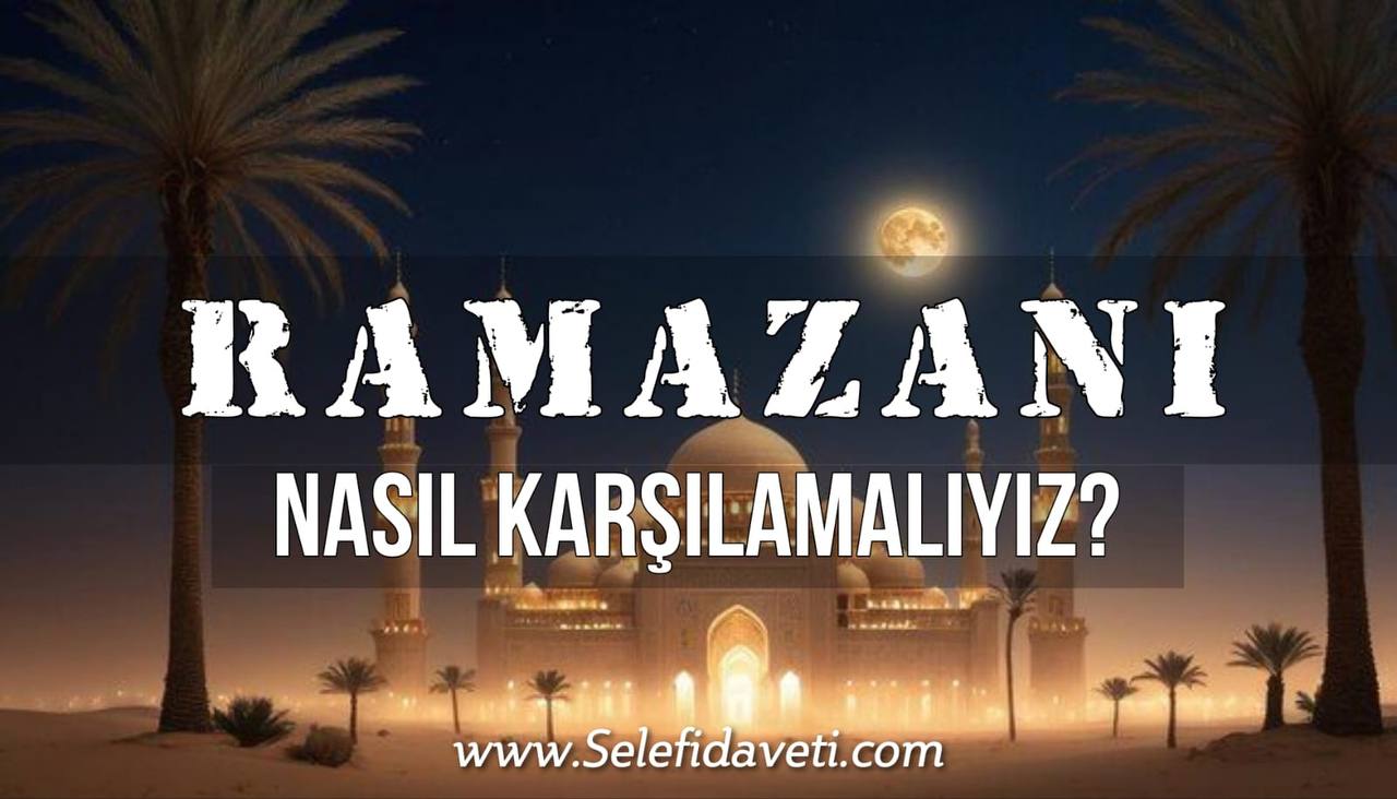 Ramazanı nasıl karşılamalıyız?