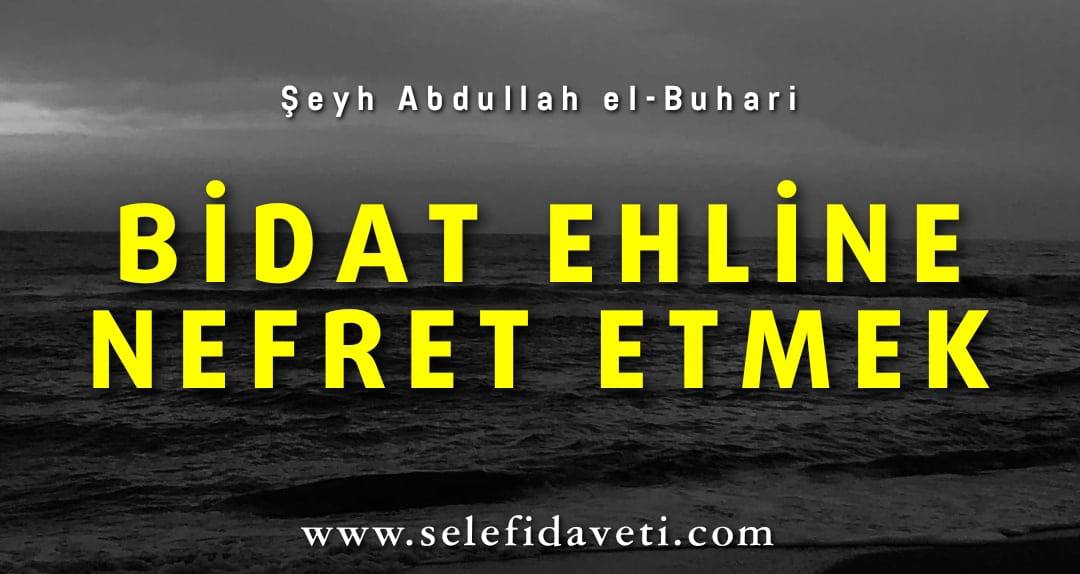 Bidat ehline nefret etmek