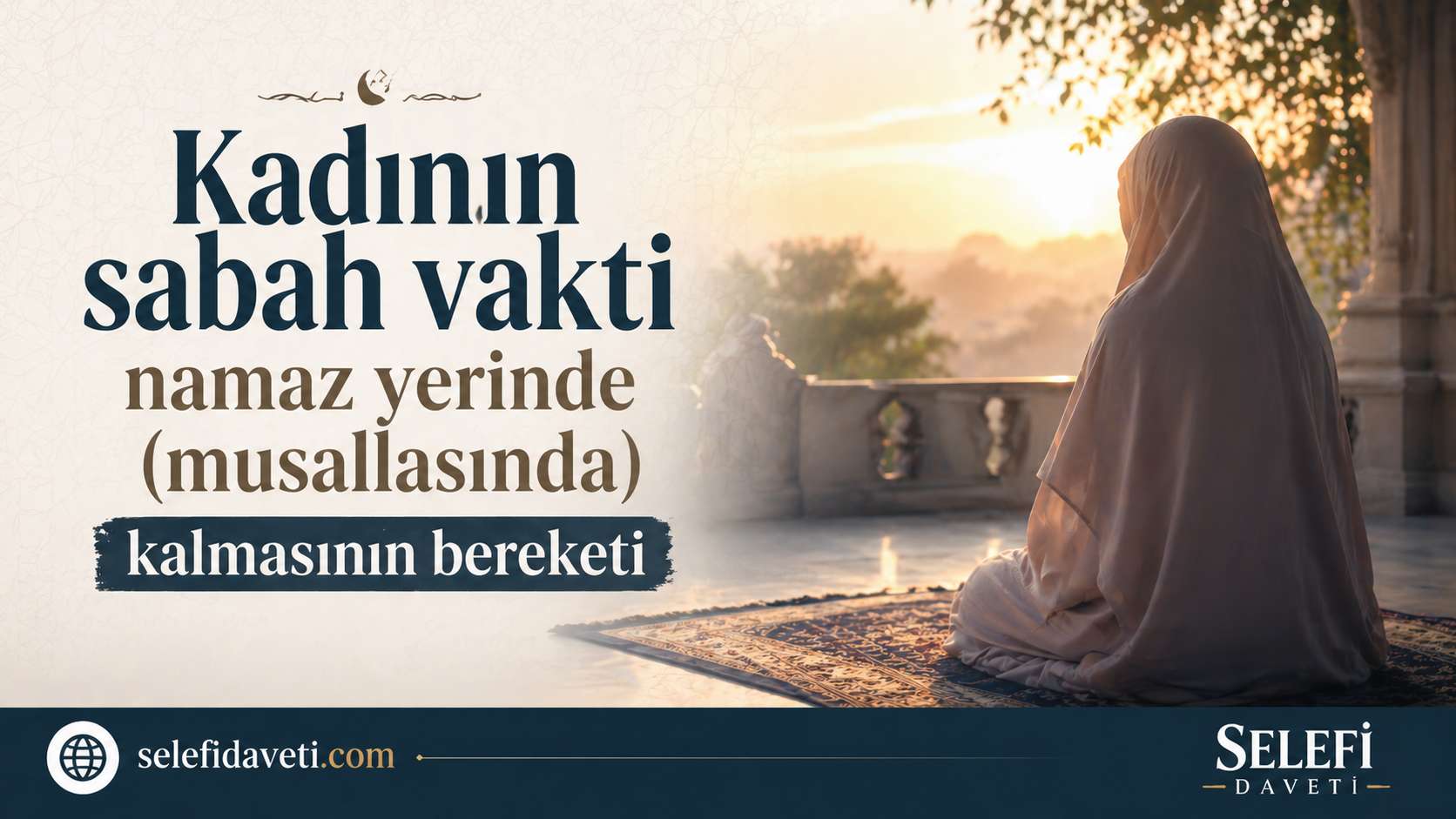 Kadının sabah vakti namaz yerinde (musallasında) kalmasının bereketi